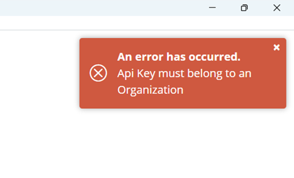 An error has occurred. Api key must belong to an organization